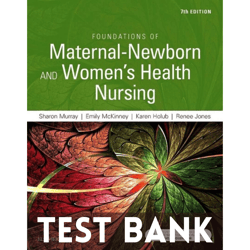 Test Bank for Foundations of Maternal-Newborn and Women's Health Nursing 7th Edition Murray PDF | Instant Download | All