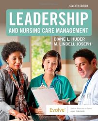 Leadership and Nursing Care Management, 7th Edition By Diane Huber