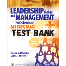 Test Bank for Leadership Roles and Management Functions in Nursing Theory 10th Edition By Bessie L. Marquis PDF | Instan