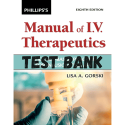Latest 2023 Phillips's Manual of I.V. Therapeutics: Evidence-Based Practice for Infusion Therapy Seventh Edition Gorski
