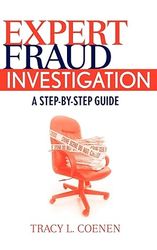 Expert Fraud Investigation: A Step-by-step Guide 1st Edition