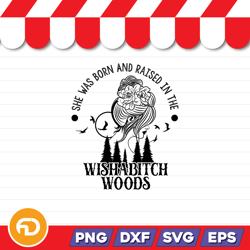 She Was Born and Raised in the Wishabitch Woods SVG, PNG, EPS, DXF Digital Download