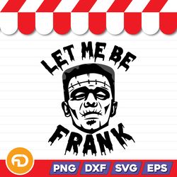 Let Me Be Frank SVG, PNG, EPS, DXF Digital Download
