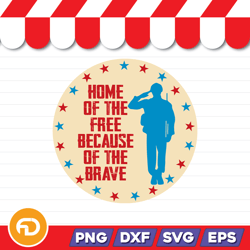 Home of The Free Because of The Brave SVG, PNG, EPS, DXF Digital Download
