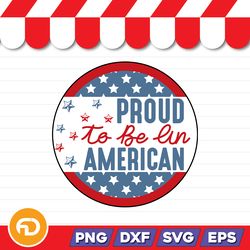 Proud To Be An American SVG, PNG, EPS, DXF Digital Download