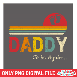 daddy to be again retro father day baby footstep png, father day png, digital download