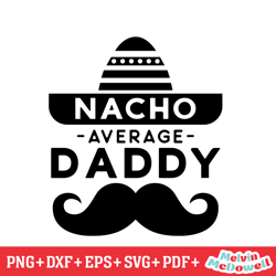 nacho average daddy mexican dad svg, father day svg, digital download