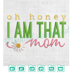 oh that honey i am that mom daisy mother day embroidery ,embroidery design, digital embroidery file