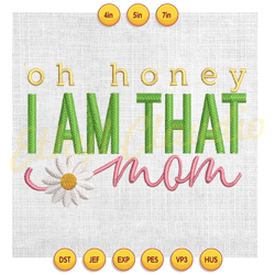 oh that honey i am that mom daisy mother day embroidery , embroidery design, digital embroidery file