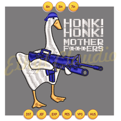 honk honk mother f**kers gang silly goose embroidery ,digital embroidery,embroidery file