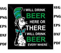 I Will Drink Beer Here Or There SVG, Cat In Hat Svg, Dr Seuss Quotes Svg, Lorax Svg, St Patricks Day Svg