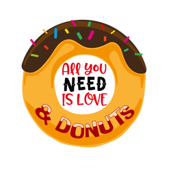 All You Need Is Love And Donuts Svg, Valentine Svg, Cut File For Cricut Silhouette, Sticker, Eps Png Dxf Printable Files