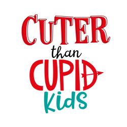 Cuter Than Cupid Kids Svg, Valentine Svg, Cut File For Cricut Silhouette, Sticker, Eps Png Dxf Printable Files,