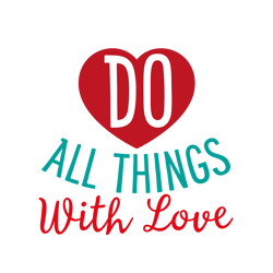 Do All Things With Love Day Svg, Valentine Svg, Cut File For Cricut Silhouette, Sticker, Eps Png Dxf Printable Files,