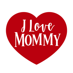 I Love Mommy Svg, Valentine Svg, Cut File For Cricut Silhouette, Sticker, Eps Png Dxf Printable Files
