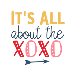 It's All About The XoXo Svg, Valentine Svg, Cut File For Cricut Silhouette, Sticker, Eps Png Dxf Printable Files.