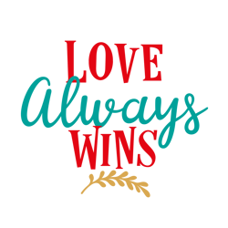 Love Always Wins Svg, Valentine Svg, Cut File For Cricut Silhouette, Sticker, Eps Png Dxf Printable Files.