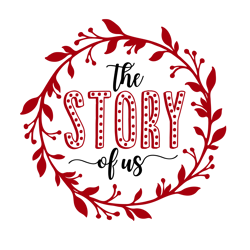 The Story of Us Svg, Valentine Svg, Cut File For Cricut Silhouette, Sticker, Eps Png Dxf Printable Files.
