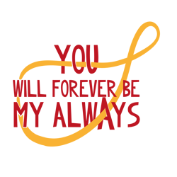 You Will Forever Be My Always Svg, Valentine Svg, Cut File For Cricut Silhouette, Sticker, Eps Png Dxf Printable Files.