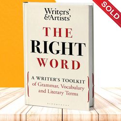The Right Word- A Writers Toolkit of Grammar, Vocabulary and Literary Terms