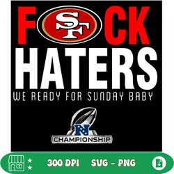 49ers fuck haters we ready for sunday baby png