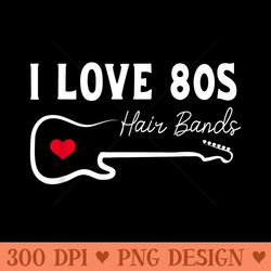 i love 80s hair bands shirt funny rock band party - unique png artwork