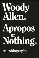 Apropos of Nothing by Woody Allen