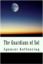 The Guardians of Sol by Spencer Kettenring