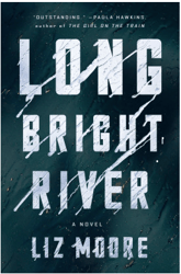 Long Bright River: A Novel by Liz Moore