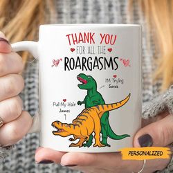 Dinosaur Roargasms Gift, Personalized Funny Love Mug 11oz1