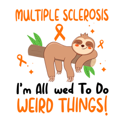 Multiple Sclerosis Im Allowed To Do Weird Things Svg File