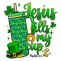 St Patrick Days Jesus Fills My Cup Png Sublimation