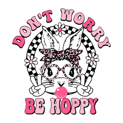 Dont Worry be Hoppy Easter Bunny Svg Digital Download