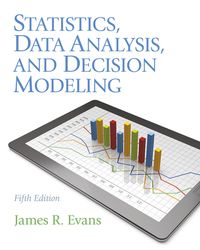 Solution Manual for Statistics Data Analysis and Decision Modeling 5th Edition Evans