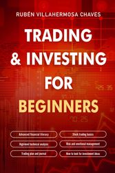 Trading and Investing for Beginners Stock Trading Basics, High level Technical Analysis, Risk Management and Trading Psy