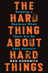The Hard Thing About Hard Things: Building a Business When There Are No Easy Answers (English Edition)