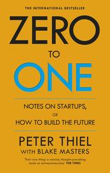 Blake Masters: Zero to One: Notes on Start Ups, or How to Build the Future