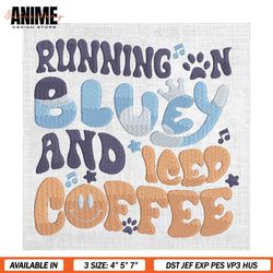 Running On Bluey And Iced Coffee Embroidery