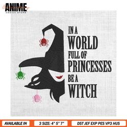 In A World Full Of Princesses be a Witch Embroidery