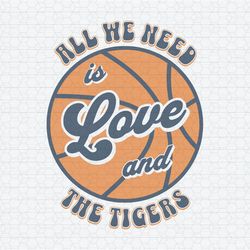 All We Need Is Love And The Tigers Basketball SVG