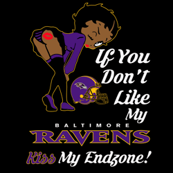Betty Boop If You Dont Loke Ravens Kiss My Endzone, Baltimore Ravens SVG