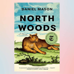 North Woods: A Novle by Daniel Mason