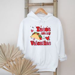 Retro Tacos Are My Valentine Hoodie Custom Hoodie