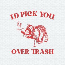 Raccoon Id Pick You Over Trash SVG