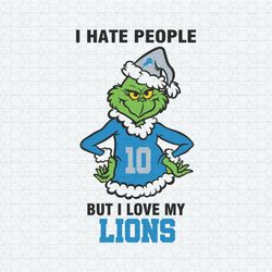 Grinch I Hate People But I Love My Lions SVG