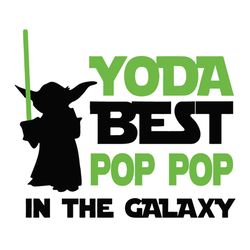 Yoda Best Pop Pop In The Galaxy - Father's Day Best Gift SVG
