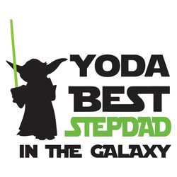 Yoda Best Step Dad In The Galaxy -Cute Gift For Father's Day SVG