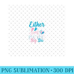 gender announcement either way it goes - i'm the big sis - unique sublimation png download