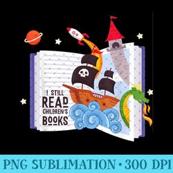 i still read childrens books reading - unique sublimation patterns
