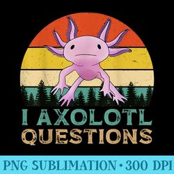 funny cute axolotl lover i axolotl questions - png download gallery